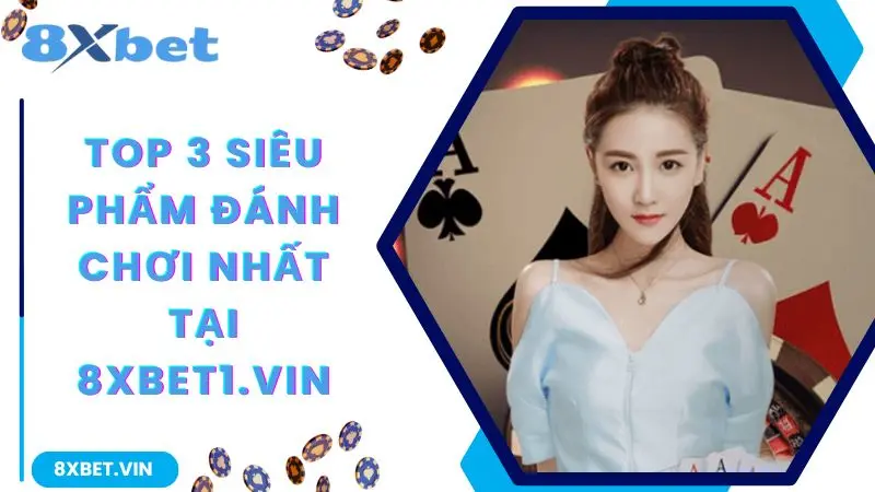 8XBET App 2026 ⚡ Link Tải APP Chính Thức Thưởng Đến 888K 11 Top 3 siêu phẩm đáng chơi nhất tại 8xbet